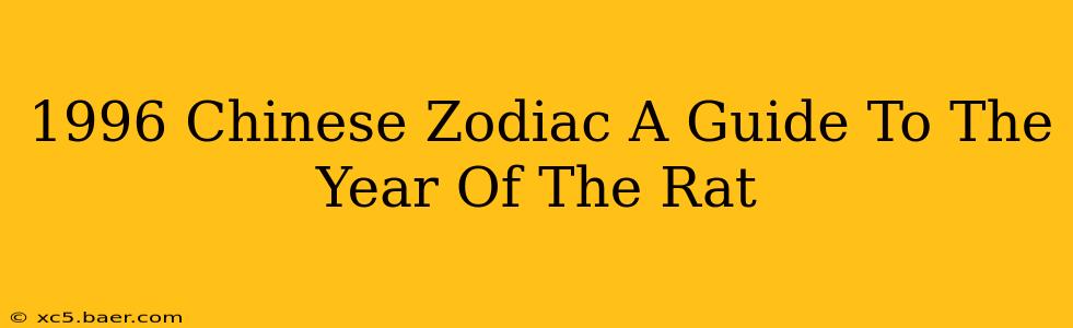1996 Chinese Zodiac A Guide To The Year Of The Rat