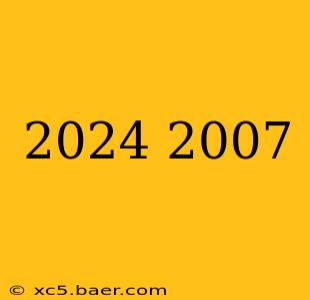 2024 2007