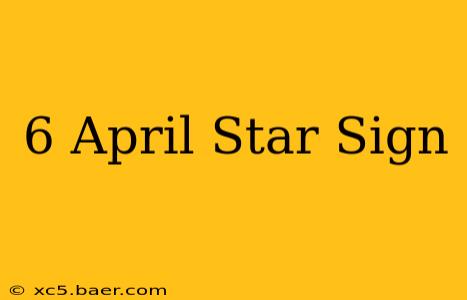 6 April Star Sign