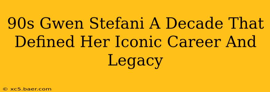 90s Gwen Stefani A Decade That Defined Her Iconic Career And Legacy