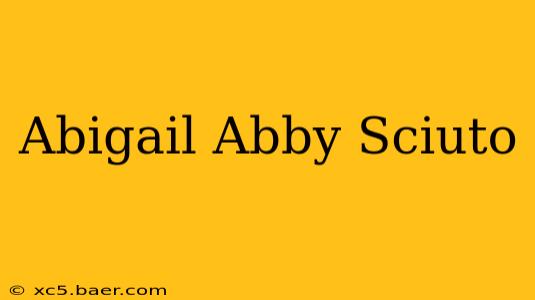 Abigail Abby Sciuto