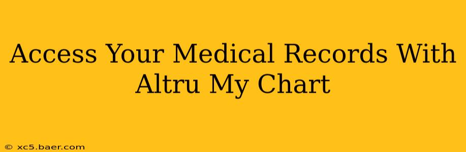 Access Your Medical Records With Altru My Chart