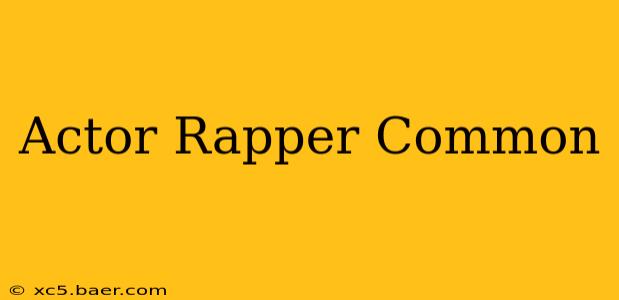Actor Rapper Common