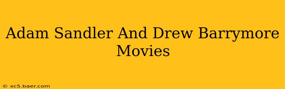 Adam Sandler And Drew Barrymore Movies