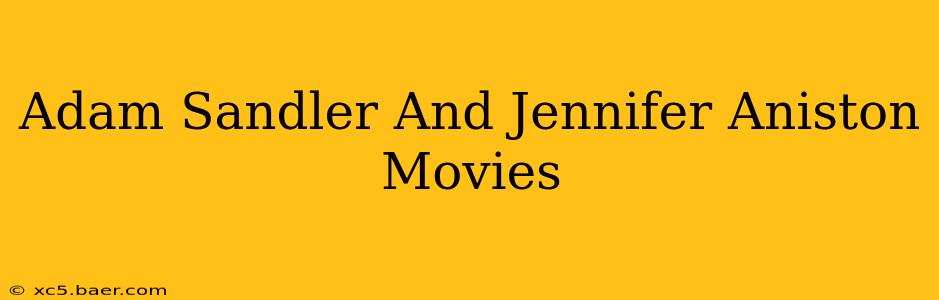 Adam Sandler And Jennifer Aniston Movies