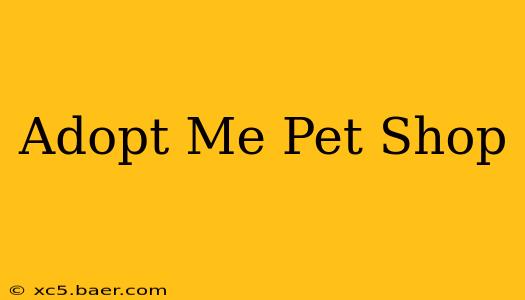 Adopt Me Pet Shop