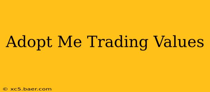 Adopt Me Trading Values