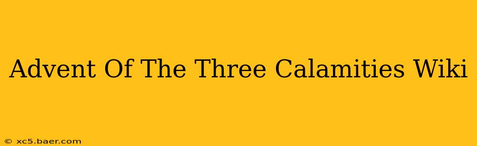 Advent Of The Three Calamities Wiki