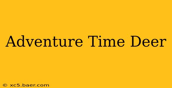 Adventure Time Deer