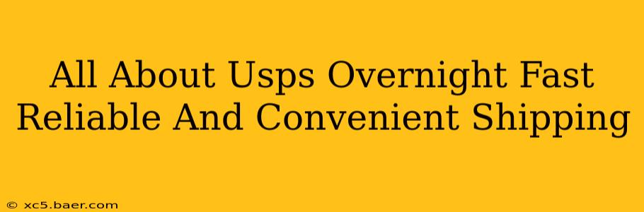 All About Usps Overnight Fast Reliable And Convenient Shipping