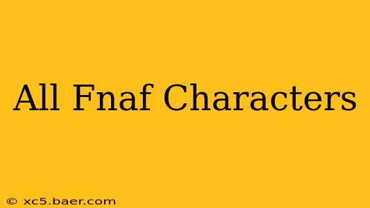 All Fnaf Characters