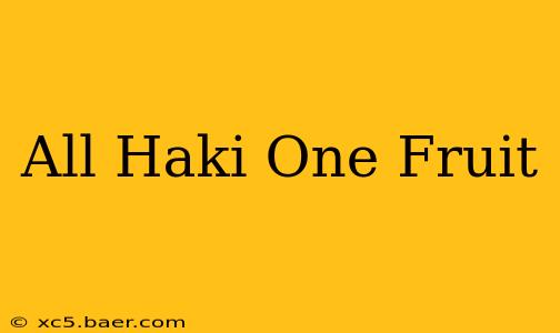 All Haki One Fruit
