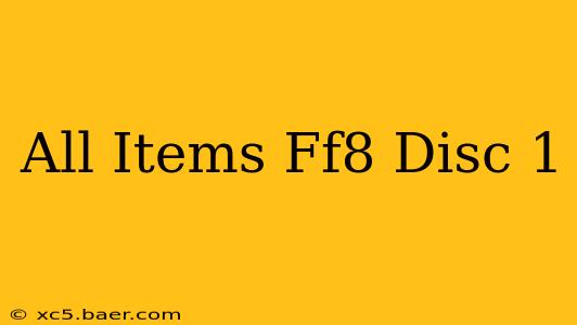 All Items Ff8 Disc 1