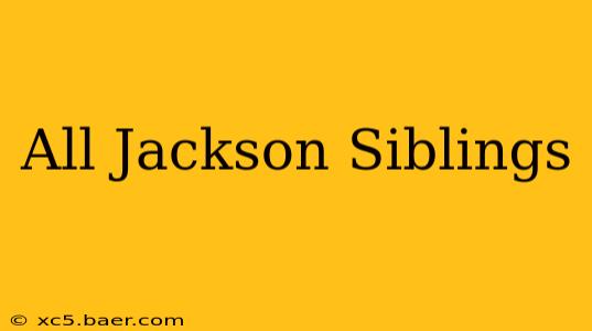 All Jackson Siblings