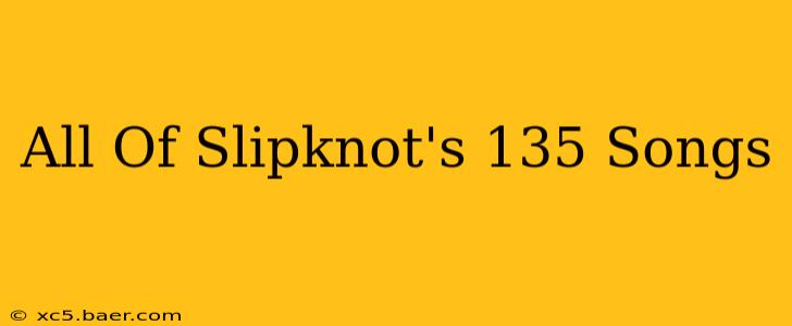 All Of Slipknot's 135 Songs