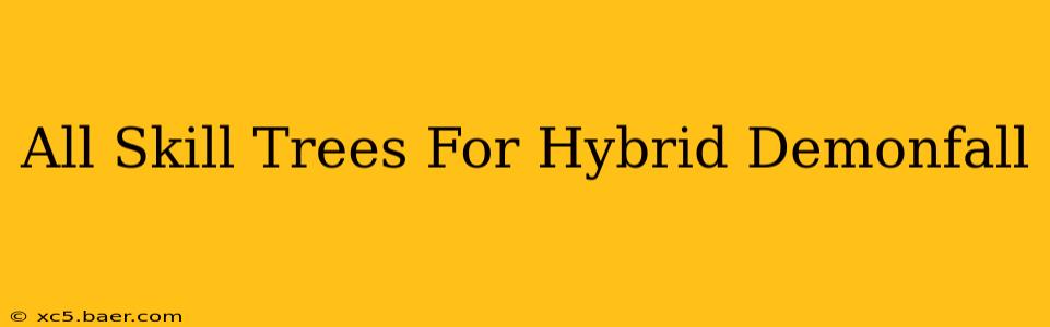 All Skill Trees For Hybrid Demonfall