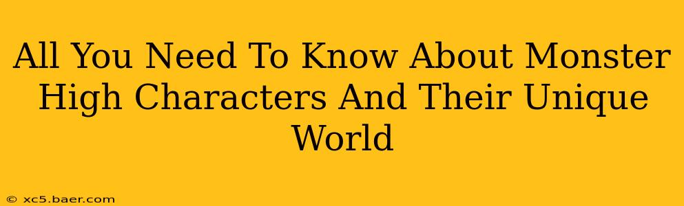 All You Need To Know About Monster High Characters And Their Unique World