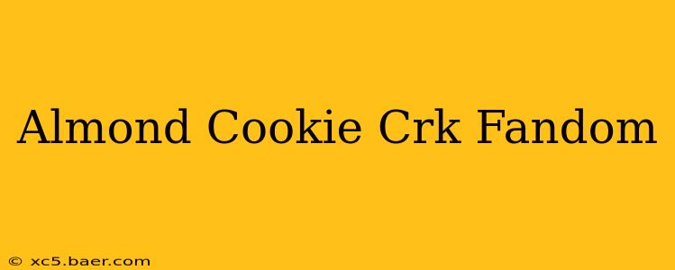 Almond Cookie Crk Fandom