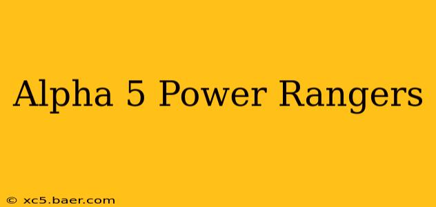 Alpha 5 Power Rangers