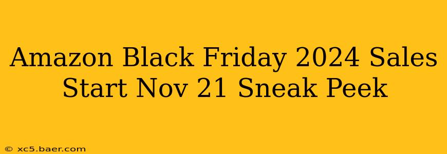 Amazon Black Friday 2024 Sales Start Nov 21 Sneak Peek