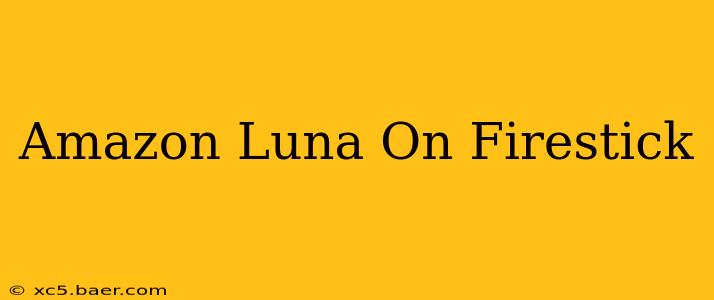 Amazon Luna On Firestick