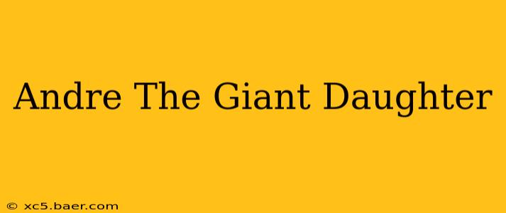 Andre The Giant Daughter