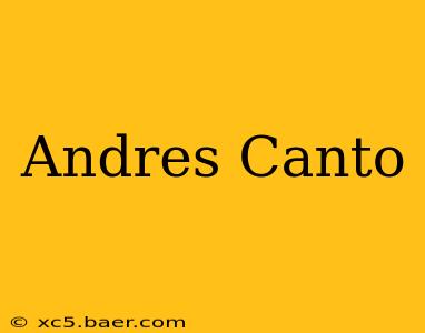 Andres Canto