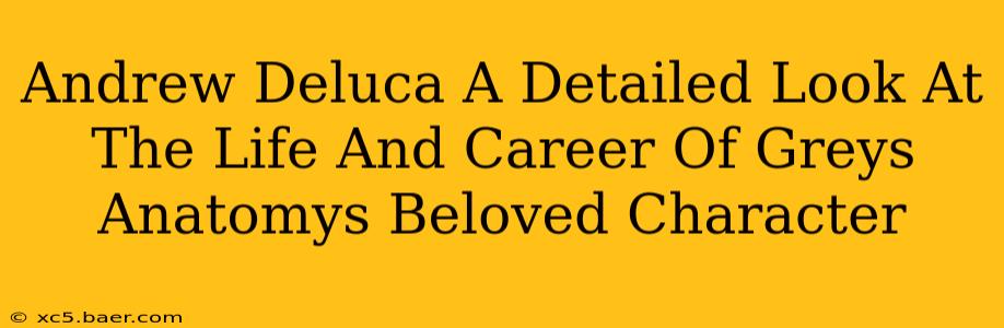 Andrew Deluca A Detailed Look At The Life And Career Of Greys Anatomys Beloved Character