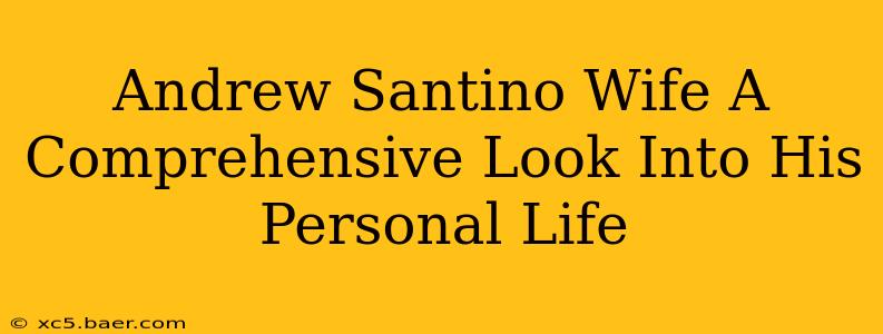 Andrew Santino Wife A Comprehensive Look Into His Personal Life