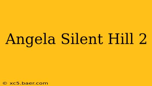 Angela Silent Hill 2