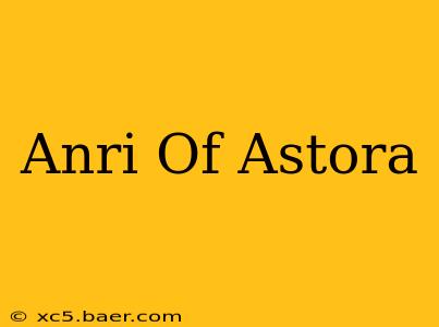 Anri Of Astora