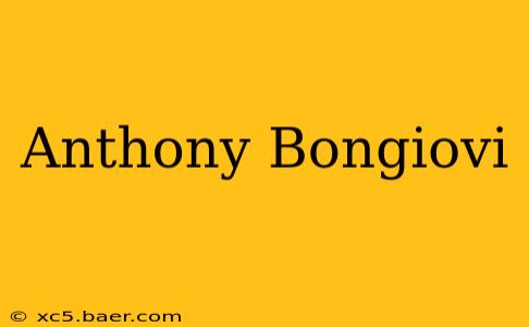 Anthony Bongiovi