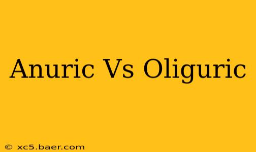 Anuric Vs Oliguric
