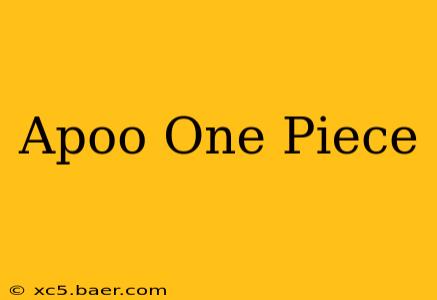 Apoo One Piece