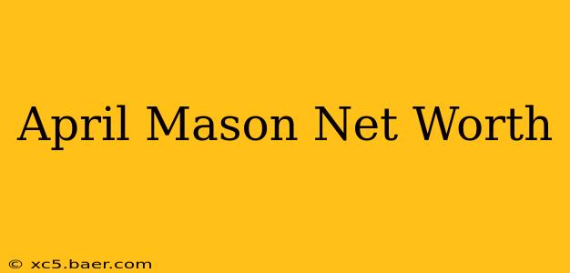 April Mason Net Worth