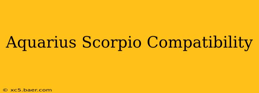 Aquarius Scorpio Compatibility