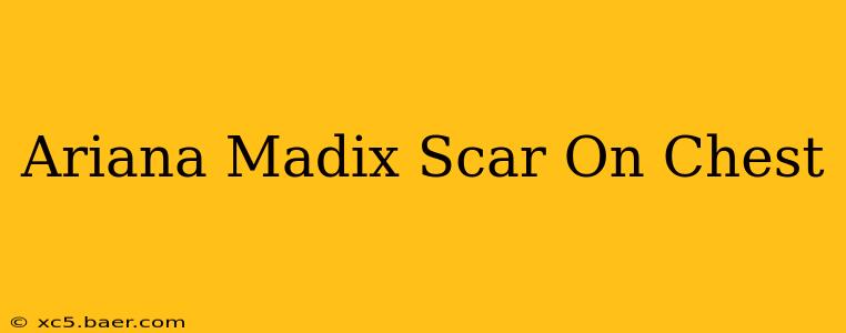 Ariana Madix Scar On Chest