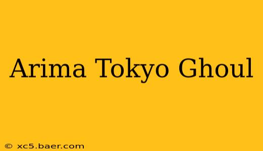 Arima Tokyo Ghoul