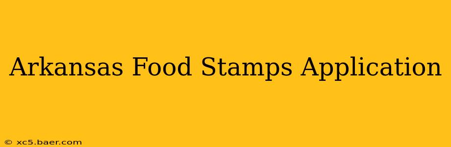 Arkansas Food Stamps Application