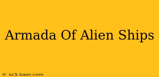 Armada Of Alien Ships