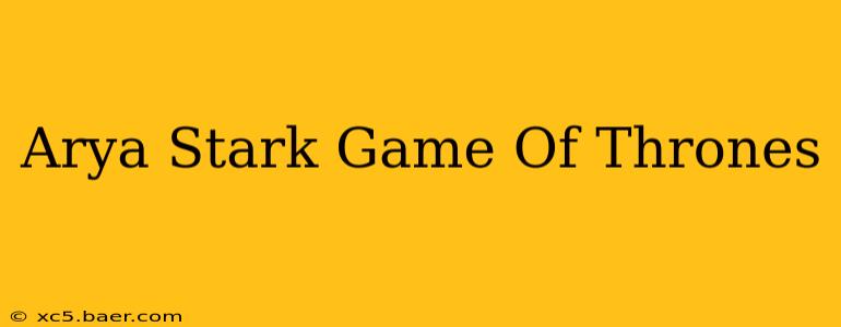 Arya Stark Game Of Thrones