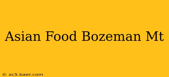 Asian Food Bozeman Mt