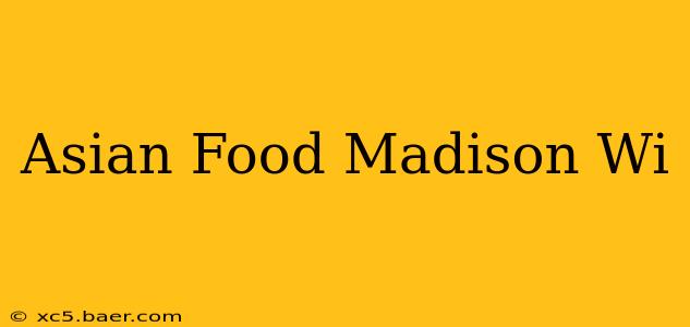 Asian Food Madison Wi