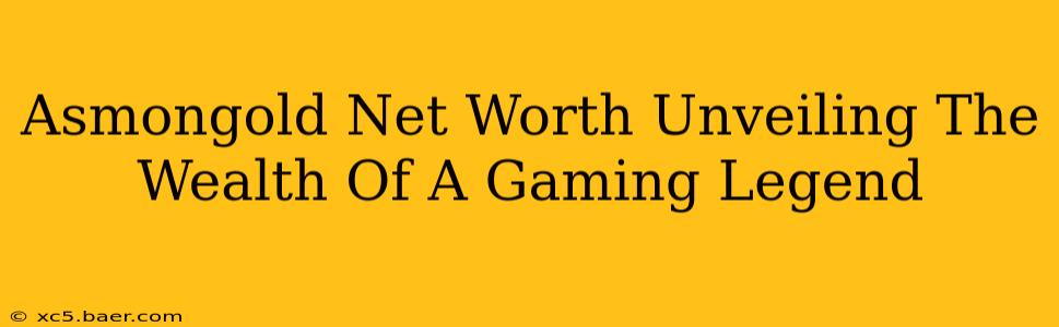 Asmongold Net Worth Unveiling The Wealth Of A Gaming Legend
