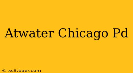 Atwater Chicago Pd