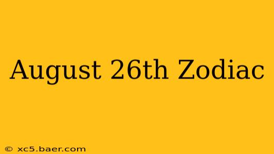August 26th Zodiac