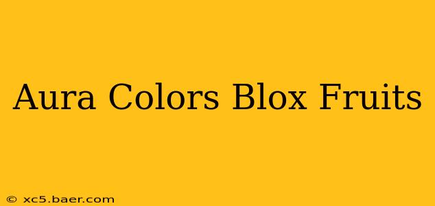Aura Colors Blox Fruits