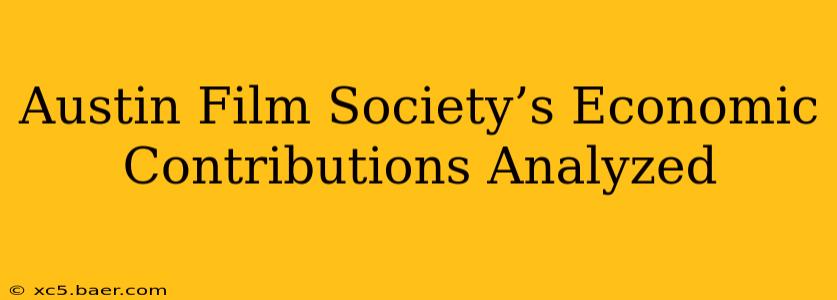 Austin Film Society’s Economic Contributions Analyzed