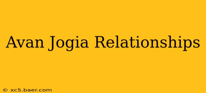 Avan Jogia Relationships