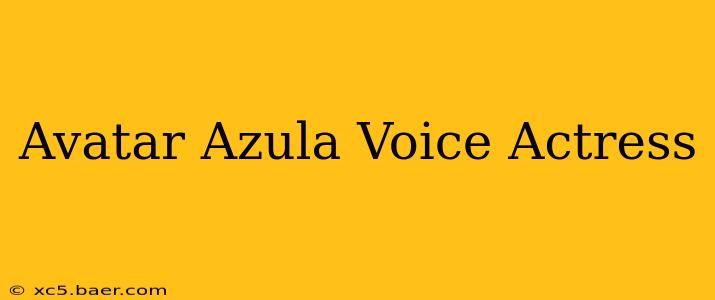 Avatar Azula Voice Actress
